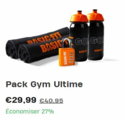 PASIG-HIL  BASIYA GO GO  BASIC FIT  Pack Gym Ultime  €29,99 €40.95  Économiser 27% 