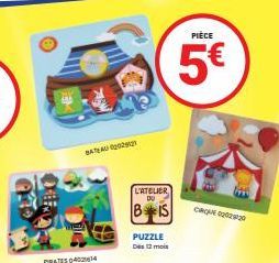 BATEAU 0202921  PIRATES 0401614  L'ATELIER DU  BIS  PUZZLE  Des 12 mois  PIECE  5€  CIRQUE 020220 