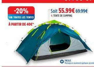 -20%  sur toutes les tentes  à partir de 40€*  soit 55.99€ 69.99€  4. tente de camping  facile  montage en seulement quelques secondes 