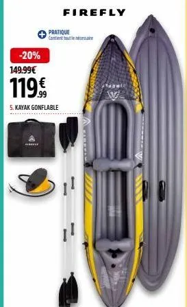 -20%  149.99€  119€  5. kayak gonflable  firefly  pratique contient tout le nécessaire 