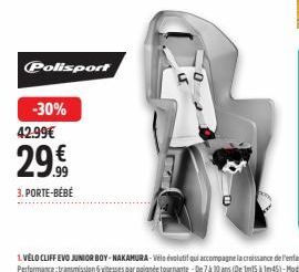 Polisport  -30%  42.99€  29.9€  3. PORTE-BÉBÉ 