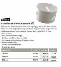 DIAGER  Scie cloche bimétal cobalt 8%  Procure une meile rsistance dans le perçage descens durs comm fix La denture progressive permet une polyesence de coupe de les matériaux avec un bon nias de fini