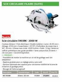 Makita  Scie circulaire 5903RK-2000 W  Couteau diviser-Frein dlectrique-Double isolation - Lame: 235 mm Aliage: 0 30mm-Coupe biase 450Profondeur de coupe max à 90: 85 mm-Vitesse man vide: 4500 tr/min-