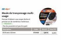 Meule de tronçonnage multi- usage  Permet d'obtenir une coupe draite et précise sur de nombreux matrix PRODUIT  -Peu de poussier et pebruyant  10 125 ποτέ το 123 επιστή  6764608  Prix  5,41€ 6,49€ 