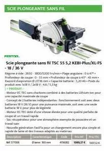 festool  scie plongeante sans fil tsc 55 5,2 kebi-plus/xl-fs - 18/36 v  régime à vide: 2650-1800/5200 tru/implage anguline :047" profondeur de coupe:0.55mm-profondeur de coupe à 45°:43 mm. raccord d'a