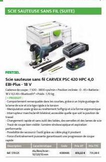 FESTOO  Scie sauteuse sans fil CARVEX PSC 420 HPC 4,0 EBI-Plus - 18 V  Cadencedecoupe: 1500-3800 pulmin Position incliné:0-45-MV40Ah-Booth P170 kg  1+PRODUIT  -Comportement estale der les courbes, ger