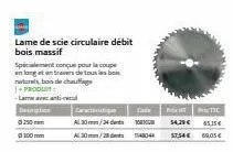 +larave anti-di  di 100 mm  lame de scie circulaire debit bois massif  specialement conçue pour la coupe en lang et en travers de tous les bois de chau  pr  pttc al 30mm/241 54,39€ 65.35€ al 30mm/2811