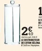 149  dant éco-part. 0,34 €  le distributeur de coton selena 87,5x20 cm.polystyrene 