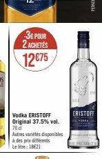 3e POUR 2 ACHETÉS  12€75  Vodka ERISTOFF Original 37.5% vol.  Autres variétés disponibles à des prix différents Le litre: 18€21  ERISTOFF 
