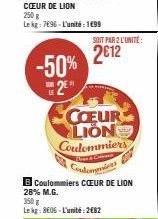 -50% 2€  SUB LE  SOIT PAR 2 L'UNITÉ:  2012  COEUR LION Coulommiers  Condommens  B Coulommiers CŒUR DE LION  28% M.G.  350 g Lekg: 8E06-L'unité:2682 