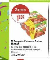 2 OFFERTS 1687  ANDRES Pane  A Compotes Pommes / Fraises ANDROS  8 x 100 g dont 2 OFFERTS (1 kg) Autres variétés disponibles à des prix differents Le kg 267 234 