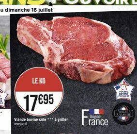 LE KG  17€95  Viande bovine côte*** à griller vendue x1  Origine  rance  VIANDE MOVING  RACES A VIANDE 