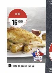 LE KG  16€99  VOLAILLE FRANÇAISE  A Filets de poulet rôti x2 