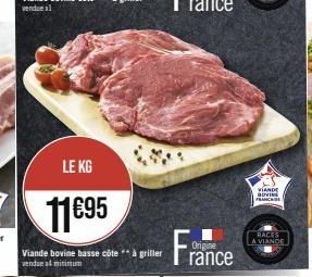 LE KG  11€95  Viande bovine basse côte ** à griller vendue al minimum  Origine  rance  VIANDE DOVIN FRANC  RACES A VIANDE 