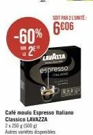 -60%  2  lavazza  espresso italiano  soit par 2 l'unité:  6006  