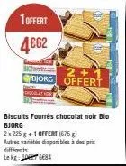 1 offert  4€62  2+1 biorg offert  biscuits fourrés chocolat noir bio  bjorg  2x225 g +1 offert (675g) autres variétés disponibles à des prix différents lekg: j06684 