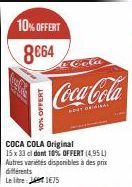 10% OFFERT  8€64  10% OFFERT  Cola  Coca-Cola  ADAY ORIGINAL  COCA  COLA Original  15 x 33 cl dont 10% OFFERT (4.95 L) Autres variétés disponibles à des prix différents  Le litre: 11€75 