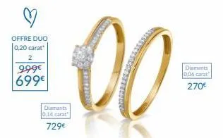 offre duo 0,20 carat  2  999€ 699€  diamants 0,14 carat  729€  00  diamants 0,06 carat  270€ 