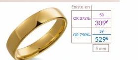 Existe en  OR 375%  OR 750%  58 309€  59  529€  5 mm 