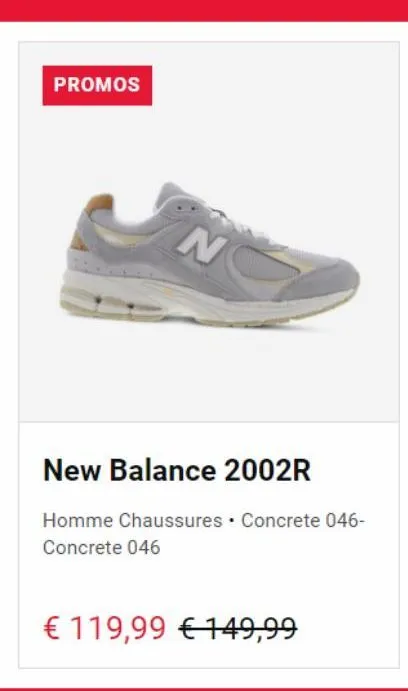 promos  n  new balance 2002r  homme chaussures concrete 046-concrete 046  € 119,99 € 149,99 