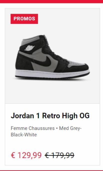 PROMOS  Jordan 1 Retro High OG  Femme Chaussures • Med Grey-Black-White  € 129,99 € 179,99 