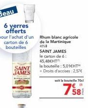6 verres offerts pour l'achat d'un carton de 6 bouteilles  SAINT JAMES  Manipojat  Rhum blanc agricole de la Martinique 40%8  SAINT JAMES le carton de 6: 45,48EHT  la bouteille: 5,01EHT + Droits d'acc