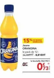 orangina  15%  jaune orangina le pack de 12: 10,36t-8,81€ht  immediate  la bouteille 50 pe.t.  0931 