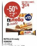 -50%  2⁰ nutella 15 B-ready  SOIT PAR 2 L'UNITÉ:  3€74  nutella By 