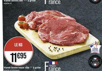 LE KG  11€95  Viande bovine basse côte ** à griller  vendue minimum  VANDE DOVRE FRANCAIS  RACES A VIANDE 