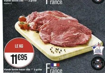 le kg  11€95  viande bovine basse côte ** à griller  vendue minimum  vande dovre francais  races a viande 