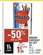 199  l'unite  -50%  sur le 2  lu  mikado  soit parz  134  mikado chocolat  au lait  lu  90 g le kg: 19€89 ou x2 14€89 