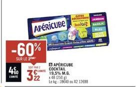 460  L'UNITE  -60%  SUR LE 2  APERICUBE  1011 PAR CITE  22  OFFEE  M  DECOUVERTE JAMBON Avoilai2  Re  BAPERICUBE COCKTAIL 19,5% M.G.  x 48 (250g) Le kg 18640 ou X2 12€88 