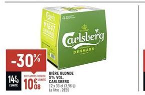 -30%  SOIT APRES REMISE  UNITE  14% 108  L'UNITE  1847  www  BIERE BLONDE 5% VOL. CARLSBERG 12 x 33 cl (3.96 L) Le litre: 2€55  Carlsberg  DENMARK 