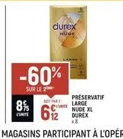 durex  nude  -60%  sur le 2  8%  eunite  soit par  c  612  préservatif large nude xl durex  18 