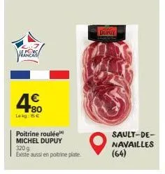 e porc  € 80  lokg: 15€  poitrine roulée michel dupuy 320 g existe aussi en poitrine plate  9  dupuy  sault-de-navailles (64) 