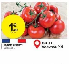 €  199  lokg  tomate grappe catégorie 1.  lot-et-garonne (47) 