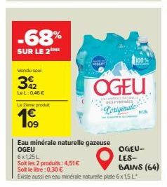 -68%  SUR LE 2EME  Vondusul  392  LeL: 0,46 €  Le 2e produt  09  SODAN  100% Mas  OGEU  U ÞÆKILE NAZARI  DES PYRÉNÉES  Loriginale  Eau minérale naturelle gazeuse  OGEU 6x125L  Soit les 2 produits:4,51