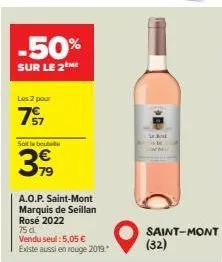 -50%  sur le 2ème  les 2 pour  71  soit la bout  39  a.o.p. saint-mont marquis de seillan rosé 2022  75 d  vendu seul: 5,05 € existe aussi en rouge 2019.*  saint-mont (32) 