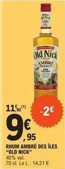 11,95(¹)  €  ,95  rhum ambré des îles "old nick" 40% vol.  70 cl. le l: 14,21 €  nick  old nick  ambre  des iles  antilles  -2€ 