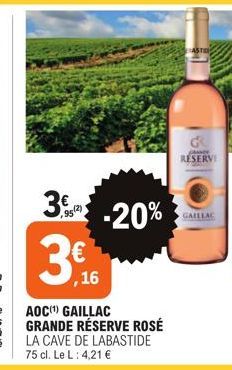 3 -20%  95 (2)  ,16  AOC(¹) GAILLAC GRANDE RÉSERVE ROSÉ LA CAVE DE LABASTIDE 75 cl. Le L: 4,21 €  G  JANNE  RESERVE 