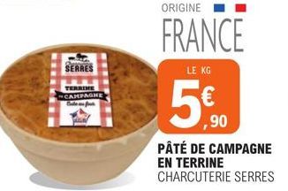 SERRES  TERRIME CAMPAGNE  ORIGINE  FRANCE  LE KG  5%  5,90  PÂTÉ DE CAMPAGNE EN TERRINE CHARCUTERIE SERRES 