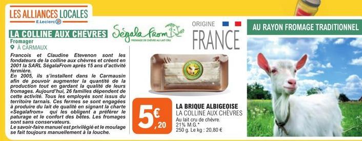 LES ALLIANCES LOCALES  E.Leclerc  LA COLLINE AUX CHÈVRES Segala from  Fromager À CARMAUX  Francois et Claudine Etevenon sont les fondateurs de la colline aux chèvres et créent en 2001 la SARL SégalaFr