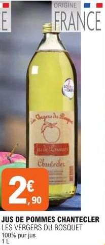 ORIGINE  FRANCE  sale  TA  Vergers de Bag  jas de Launues Chantecler  ,90  JUS DE POMMES CHANTECLER LES VERGERS DU BOSQUET 100% pur jus  1 L 