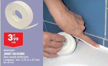 3,99  WORKZONE JOINT SILICONE Avec bande préformée. Longueur : env. 3,35m x 22 mm. Fr5011087 