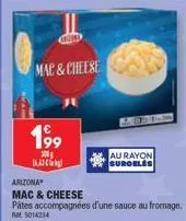 www.m  truong  mac&cheese  k  199  300  au rayon surgeles  arizona  mac & cheese  pátes accompagnées d'une sauce au fromage.  rt5014234 