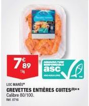 789  Tig  LOC MARÉE  CREVETTES ENTIÈRES CUITES*** Calibre 80/100.  Ref. 0716  AGUACAT RESPONSABLE  asc  AND-AGULONS 