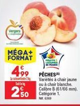 MÉGA+ FORMAT  499 PECHES  la cald  FRUITS LEGUMES DE FRANCE  Variétés à chair jaune ou à chair blanche. Calibre B (61/66 mm).  Sil  €  250 Catégorie 1.  6380 