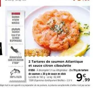 souse  nove  sasten  eleme despertable  sang tilation m  100% flet  2 tartares de saumon atlantique  et sauce citron ciboulette 