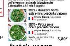 32971 Haricots verts extra-fins précuits vapeur Origine France Said  p  82970. Petits pois doux précuits vapeur  Origine France. Sats  p  5 parts-Le satt 750 Lkg 5,00  3,80€ 