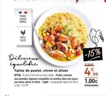 Poule! argin HANCE  100%  Délicieux. équilibre.  Tajine de poulet, citron et olives 87736 À pare 5 A6 mau mico cedes Poulet, semoule aux amandes, légumes (courgettes et caroties) dans une sace aux oli